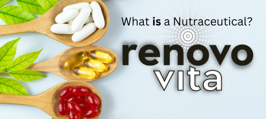 What IS a nutraceutical Renovovita cellular renewal supplements vitamins and beauty